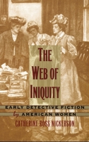 The Web of Iniquity: Early Detective Fiction by American Women 0822322714 Book Cover