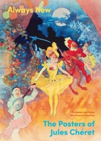 Always New: The Posters of Jules Chéret 1938885163 Book Cover