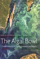The Algal Bowl: Overfertilization of the World's Freshwaters and Estuaries 1138474525 Book Cover