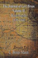 The Journal of Levi Broas (Vol. 2): 1838 - 1840 Broas Rapids 1523201347 Book Cover