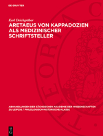 Aretaeus Von Kappadozien ALS Medizinischer Schriftsteller: Mit Anhang: Der Kranke Gelehrte 3112786424 Book Cover