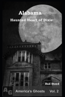 Alabama: Haunted Heart of Dixie B0CHL1C7DF Book Cover
