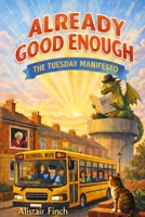 Already Good Enough: The Tuesday Manifesto 196970957X Book Cover