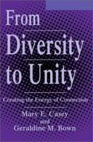 From Diversity to Unity: Creating the Energy of Connection 0595274633 Book Cover