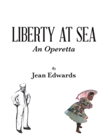 Liberty At Sea: An Operetta 1470537559 Book Cover