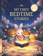 My First Bedtime Stories: 7 Cozy Stories for Sweet Dreams and Happy Bedtimes B0HCMB123R Book Cover