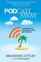 Pod Castaway: My Search for Podcasting Fame and Fortune 1519693052 Book Cover
