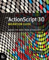 The ActionScript Migration Guide: Making the Move from ActionScript 2 to ActionScript 3 0321555589 Book Cover