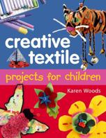 Creative Textiles Projects for Children 0713685417 Book Cover