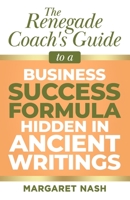 Renegade Coach’s Guide to Business Success Formula Hidden in Ancient Writings B0915N26NX Book Cover