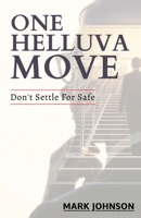 One Helluva Move: Don't Settle For Safe B0BSJN9ZV3 Book Cover