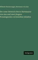 Der arme Heinrich Herrn Hartmanns von Aue und zwei jüngere Prosalegenden verwandten Inhaltes (German Edition) 3563678723 Book Cover