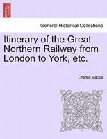 Itinerary of the Great Northern Railway from London to York, etc. 1241601135 Book Cover