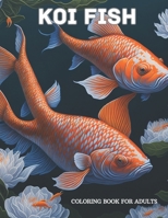 KOI FISH COLORING BOOK: FOR ADULTS B0CDNGN9ZN Book Cover