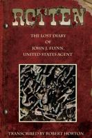 Rotten: The Lost Diary of John J. Flynn, U.S. Agent Gn 1936814005 Book Cover