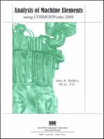 Analysis of Machine Elements Using COSMOSWorks 2008 1585034746 Book Cover