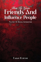 How To Gain Friends And Influence People: The Art Of Social Interaction B0DPL9H1KF Book Cover