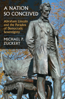 A Nation So Conceived: Abraham Lincoln and the Paradox of Democratic Sovereignty 0700633928 Book Cover