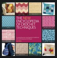 The New Encyclopedia of Crochet Techniques: A Comprehensive Visual Guide to Traditional and Contemporary Techniques 0762447494 Book Cover