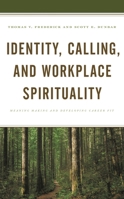 Identity, Calling, and Workplace Spirituality: Meaning Making and Developing Career Fit 1793648700 Book Cover