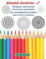 Mandala Fant�stico 2: Rel�jate Coloreando Hermosos Mandalas de Complejidad Variable (Para Ni�os Y Adultos) 1792829663 Book Cover