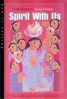 Spirit With Us: Faith Stories for Young Children (God Is Calling Series) 0867162899 Book Cover