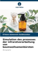 Simulation des prozesses der infrarotverarbeitung von baumwollsamenbürsten (German Edition) 6209669662 Book Cover