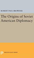 The origins of Soviet-American diplomacy 069162402X Book Cover
