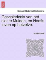 Geschiedenis Van Het Slot Te Muiden, En Hoofts Leven Op Hetzelve (1827) 1160098026 Book Cover