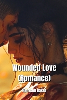 Wounded Love (Romance) B0DQ21JL1N Book Cover