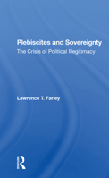 Plebiscites And Sovereignty: The Crisis Of Political Illegitimacy 0367298538 Book Cover