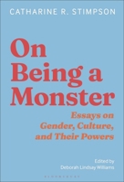 On Being a Monster: Essays on Gender, Culture, and Power, 1990-2025 B0H5C953YD Book Cover