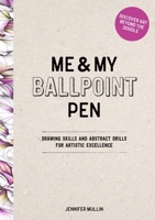 Me and My Ballpoint Pen: Skills and Drills for Artistic Excellence: Doodle Like a Pro! 1446315290 Book Cover