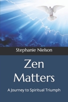 Zen Matters: A Journey to Spiritual Triumph 1083135554 Book Cover