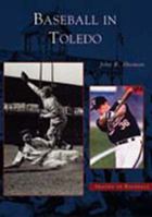 Baseball in Toledo  (OH)   (Images of Baseball) 0738523275 Book Cover