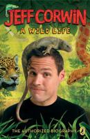 A Wild Life: The Authorized Biography 0142414034 Book Cover