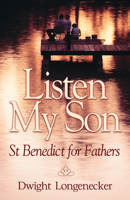 Listen My Son: St. Benedict for Fathers 0819218561 Book Cover