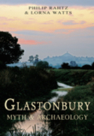 Glastonbury: Myth and Archaeology 0752450492 Book Cover