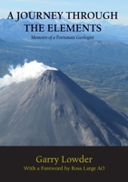A Journey Through the Elements: Memoirs of a Fortunate Geologist 1925826651 Book Cover