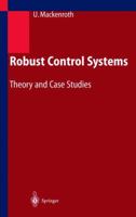 Robust Control Systems: Theory and Case Studies 3642058914 Book Cover