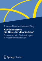 Kundennutzen: Die Basis Fur Den Verkauf: So Verwandeln Sie Leistungen in Messbaren Mehrwert 3834931578 Book Cover