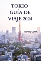 TOKIO GUÍA DE VIAJE 2024: Desentrañando la capital de Japón con detalles sobre atracciones, comida callejera para probar, fuera de lo común y mucho más(EDICIÓN ESPAÑOLA) (Spanish Edition) B0CPH2CMNN Book Cover