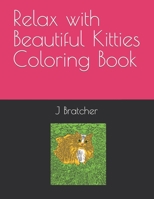 Relax with Beautiful Kitties Coloring Book B0C2SFNFXQ Book Cover