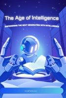 The Age of Intelligence: Thriving in an AI-Driven World B0FP4VW1X4 Book Cover
