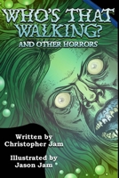 Who's That Walking? and other horrors 1411645448 Book Cover