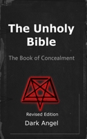The Unholy Bible: The Book of Concealment 1794816259 Book Cover