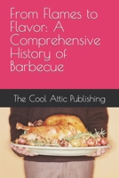 From Flames to Flavor: A Comprehensive History of Barbecue B0CH2NZD2M Book Cover