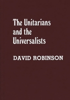 The Unitarians and Universalists: (Denominations in America) 0313248931 Book Cover