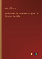 Death-Dealer, the Shawnee Scourge; or The Wizard of the Cliffs 3368921924 Book Cover