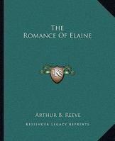 The Romance of Elaine: sequel to "Exploits" 1532721145 Book Cover